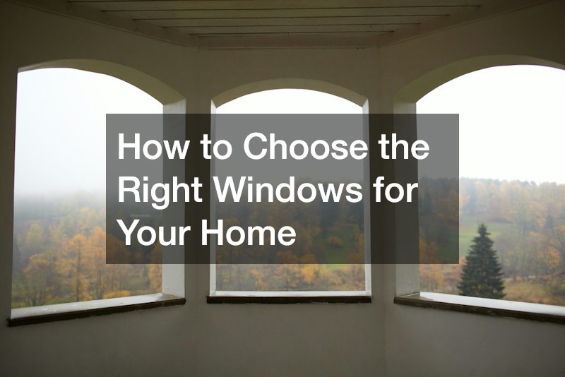How to Choose the Right Windows for Your Home